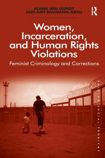 Book cover of: Women, Incarceration, and Human Rights Violations. By: Alana Van Gundy