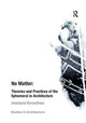 Book cover of: No Matter: Theories and Practices of the Ephemeral in Architecture. By: Anastasia Karandinou