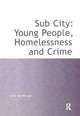 Book cover of: Sub City: Young People, Homelessness and Crime. By: Julia Wardhaugh
