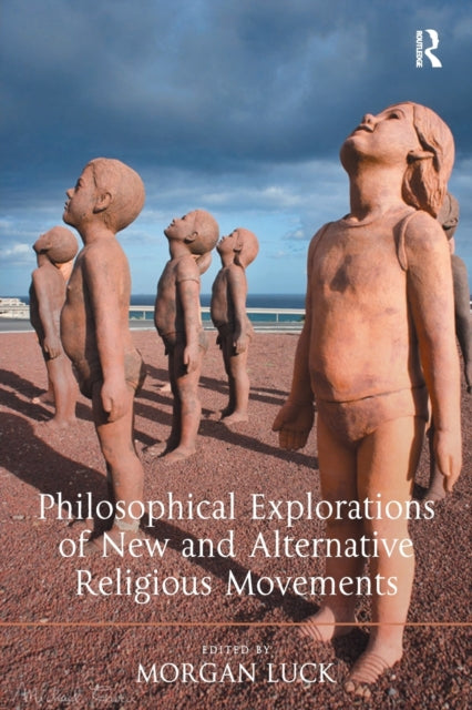 Book cover of: Philosophical Explorations of New and Alternative Religious Movements. By: Morgan Luck