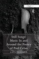 Book cover of: Still Songs: Music In and Around the Poetry of Paul Celan. By: Axel Englund