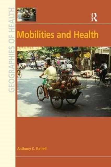 Book cover of: Mobilities and Health. By: Anthony C. Gatrell