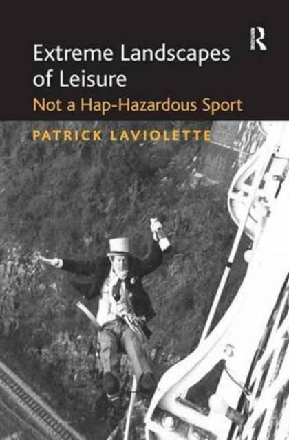 Book cover of: Extreme Landscapes of Leisure. By: Patrick LaViolette