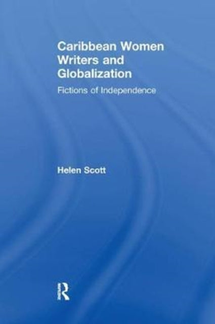 Book cover of: Caribbean Women Writers and Globalization. By: Helen C. Scott