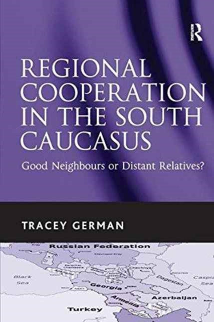 Book cover of: Regional Cooperation in the South Caucasus. By: Tracey German