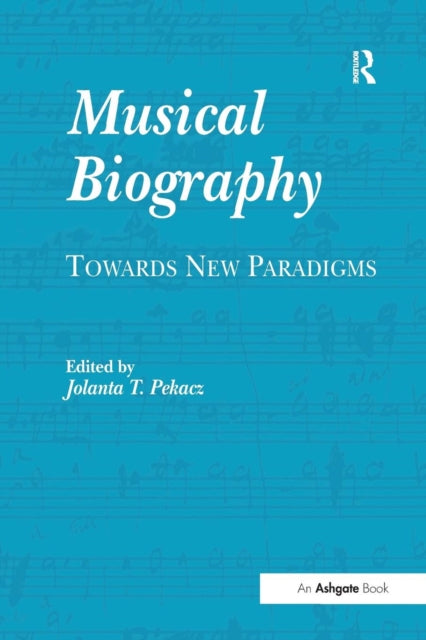 Book cover of: Musical Biography. By: Jolanta T. Pekacz