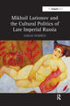 Book cover of: Mikhail Larionov and the Cultural Politics of Late Imperial Russia. By: Sarah Warren