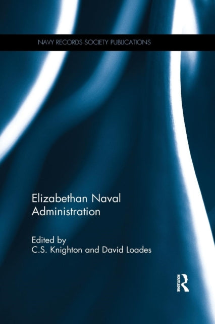 Book cover of: Elizabethan Naval Administration. By: C. S. Knighton