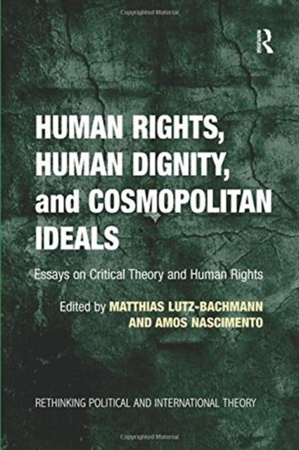 Book cover of: Human Rights, Human Dignity, and Cosmopolitan Ideals. By: Matthias Lutz-Bachmann