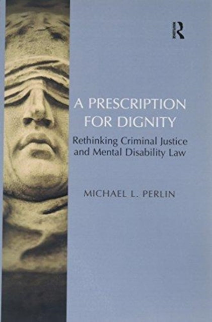 Book cover of: Prescription for Dignity. By: Michael L. Perlin