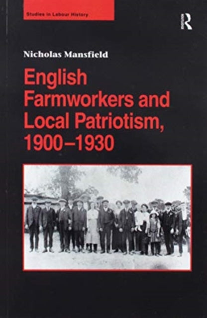 Book cover of: English Farmworkers and Local Patriotism, 1900–1930. By: Nicholas Mansfield