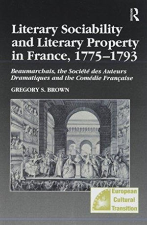 Literary Sociability and Literary Property in France, 1775–1793