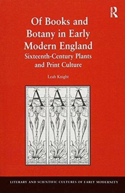 Book cover of: Of Books and Botany in Early Modern England. By: Leah Knight