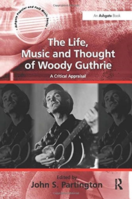 The Life, Music and Thought of Woody Guthrie