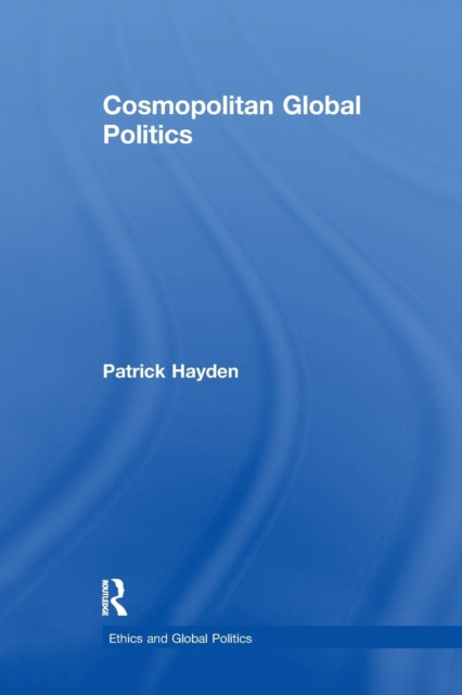 Book cover of: Cosmopolitan Global Politics. By: Patrick Hayden
