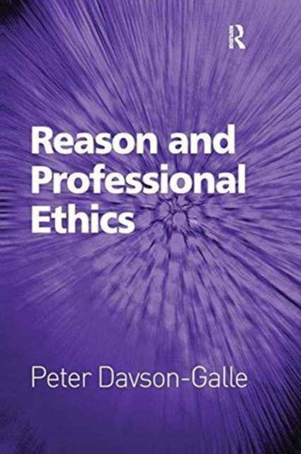 Book cover of: Reason and Professional Ethics. By: Peter Davson-Galle