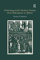 Book cover of: Performing Early Modern Trauma from Shakespeare to Milton. By: Thomas P. Anderson