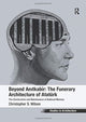 Book cover of: Beyond Anitkabir: The Funerary Architecture of Ataturk. By: Christopher S. Wilson