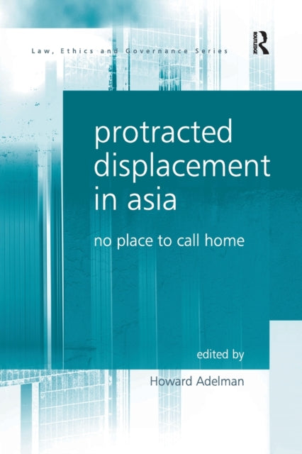 Book cover of: Protracted Displacement in Asia. By: Howard Adelman