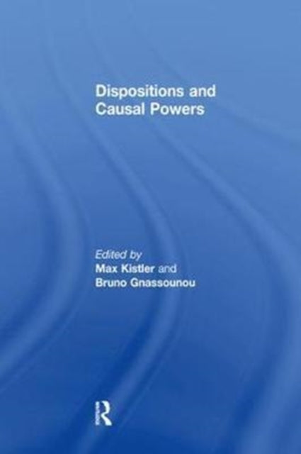 Book cover of: Dispositions and Causal Powers. By: Bruno Gnassounou