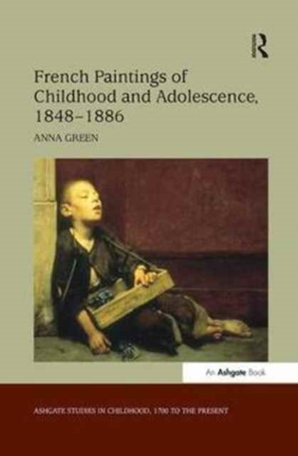Book cover of: French Paintings of Childhood and Adolescence, 1848–1886. By: Anna Green