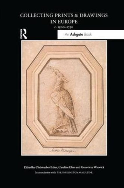 Book cover of: Collecting Prints and Drawings in Europe, c. 1500–1750. By: Christopher Baker