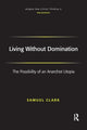 Book cover of: Living Without Domination. By: Samuel Clark