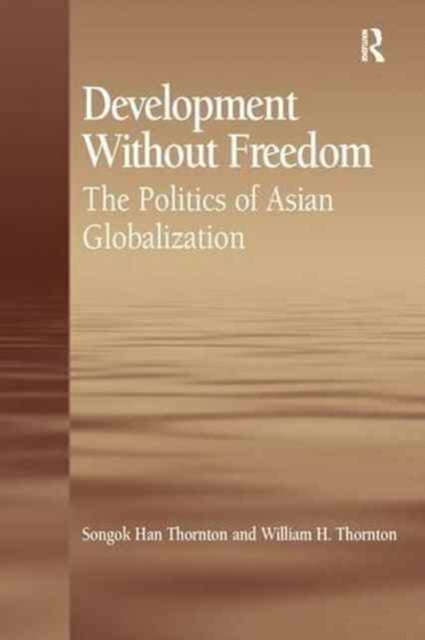 Book cover of: Development Without Freedom. By: Songok Han Thornton
