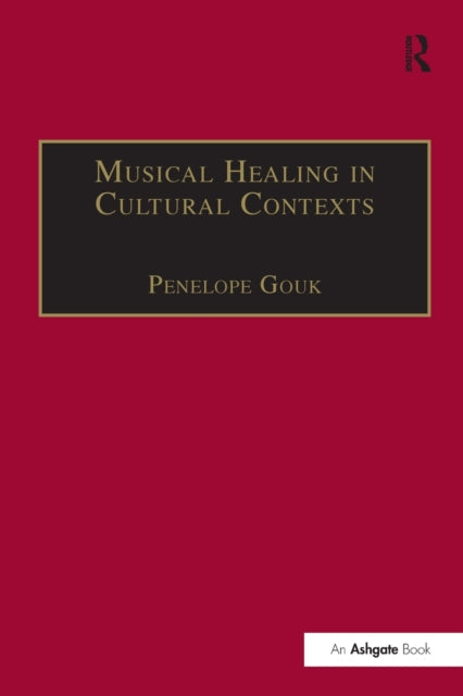 Book cover of: Musical Healing in Cultural Contexts. By: Penelope Gouk