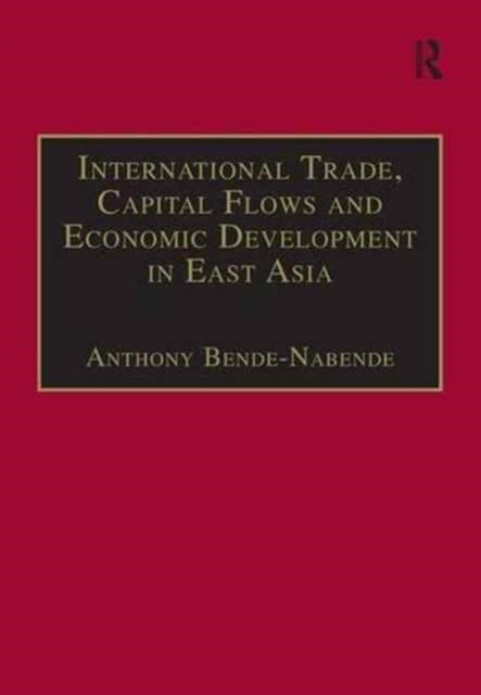 Book cover of: International Trade, Capital Flows and Economic Development in East Asia. By: Anthony Bende-Nabende