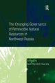 Book cover of: Changing Governance of Renewable Natural Resources in Northwest Russia. By: Soili Nysten-Haarala