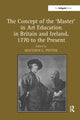 Book cover of: Concept of the 'Master' in Art Education in Britain and Ireland, 1770 to the Present. By: Matthew C. Potter