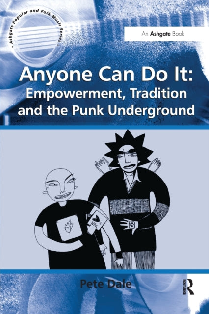 Book cover of: Anyone Can Do It: Empowerment, Tradition and the Punk Underground. By: Pete Dale