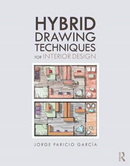 Book cover of: Hybrid Drawing Techniques for Interior Design. By: Jorge Paricio Garcia