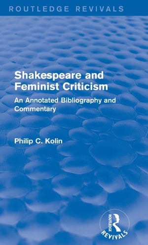 Routledge Revivals: Shakespeare and Feminist Criticism (1991)