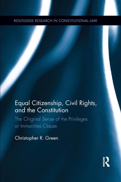 Book cover of: Equal Citizenship, Civil Rights, and the Constitution. By: Christopher Green