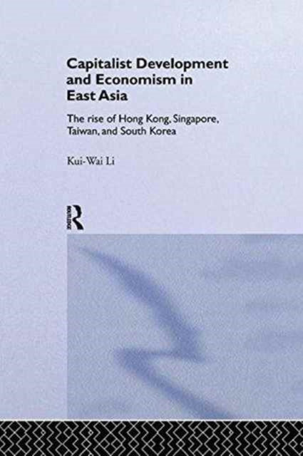 Book cover of: Capitalist Development and Economism in East Asia. By: Kui-Wai Li