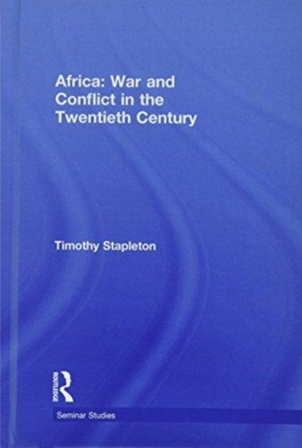 Book cover of: Africa: War and Conflict in the Twentieth Century. By: Timothy Stapleton