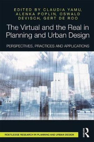 Virtual and the Real in Planning and Urban Design