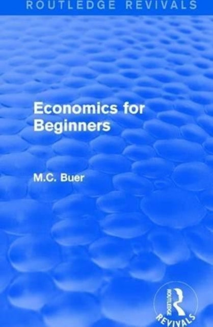 Book cover of: Routledge Revivals: Economics for Beginners (1921). By: M. C. Buer