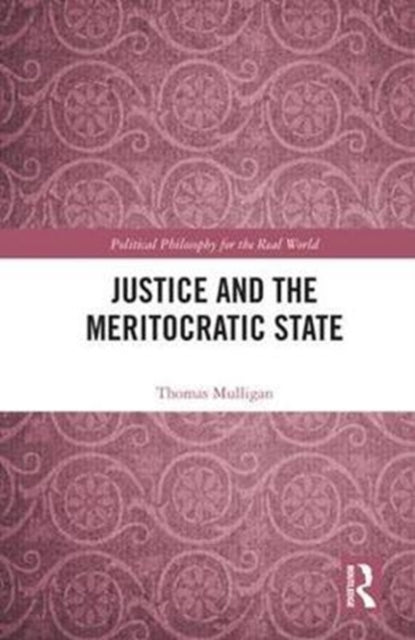 Book cover of: Justice and the Meritocratic State. By: Thomas Mulligan