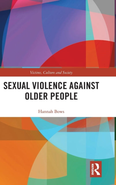 Book cover of: Sexual Violence Against Older People. By: Hannah Bows