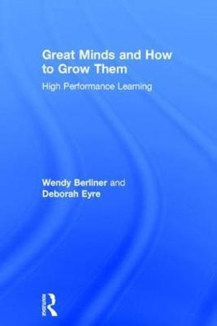 Book cover of: Great Minds and How to Grow Them. By: Wendy Berliner