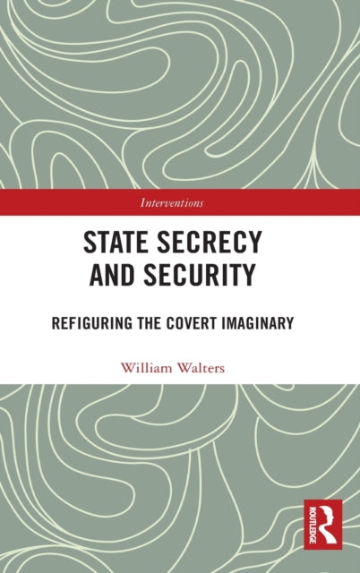 Book cover of: State Secrecy and Security. By: William Walters