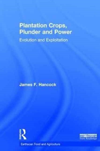 Book cover of: Plantation Crops, Plunder and Power. By: James F. Hancock