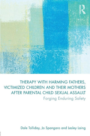 Therapy with Harming Fathers, Victimized Children and their Mothers after Parental Child Sexual Assault