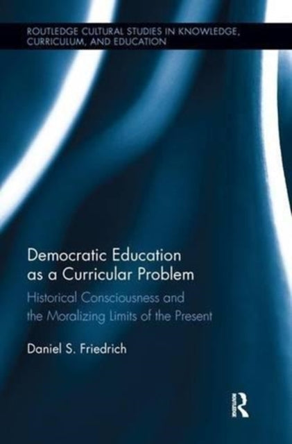 Book cover of: Democratic Education as a Curricular Problem. By: Daniel Friedrich