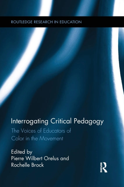 Book cover of: Interrogating Critical Pedagogy. By: Pierre Wilbert Orelus