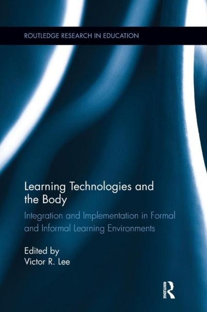 Book cover of: Learning Technologies and the Body. By: Victor R. Lee