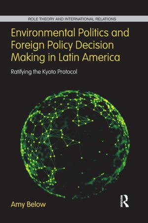 Environmental Politics and Foreign Policy Decision Making in Latin America